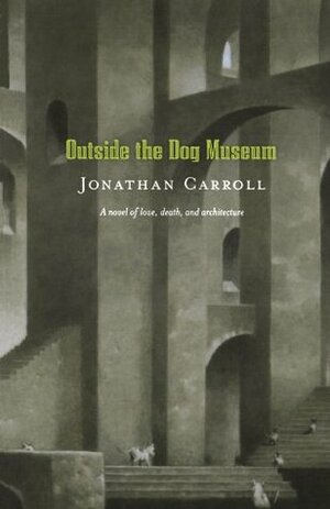 Outside the Dog Museum by Jonathan Carroll