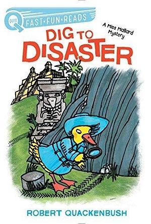 Dig to Disaster: A QUIX Book by Robert M. Quackenbush, Robert M. Quackenbush