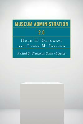 Museum Administration 2.0 by Lynne M. Ireland, Hugh H. Genoways