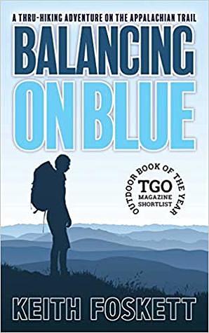 Balancing on Blue: A Dromomaniac Hiking by Keith Foskett