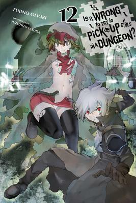 Is It Wrong to Try to Pick Up Girls in a Dungeon?, Vol. 12 by Fujino Omori
