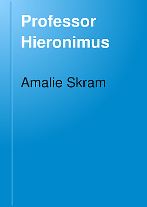 Professor Hieronimus ;På Sct. Jørgen by Amalie Skram
