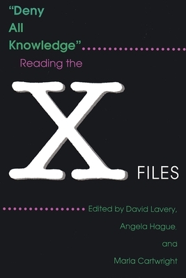 Deny All Knowledge: Reading the X-Files by 
