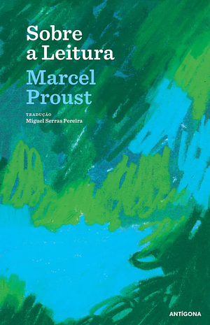 Sobre a leitura by Miguel Serras Ferreira, Marcel Proust