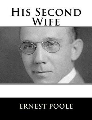 His Second Wife by Ernest Poole