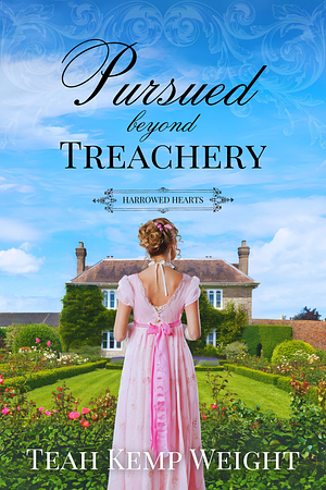 Pursued Beyond Treachery by Teah Kemp Weight