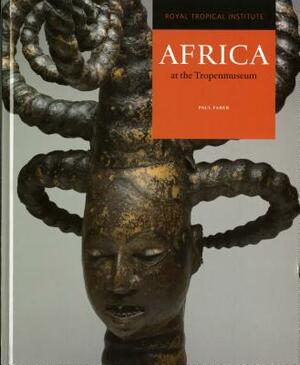 Africa at the Tropenmuseum by Paul Faber, Sonja Wijs, Daan Van Dartel
