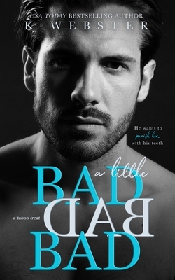 A Little BAD BAD BAD: Taboo Treat by K Webster
