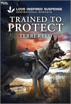 Trained to Protect by Terri Reed