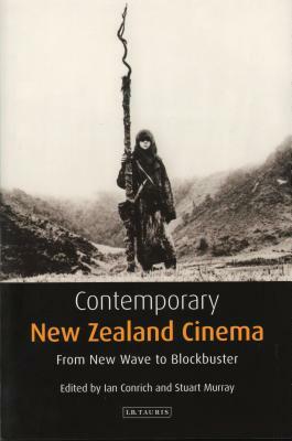 Contemporary New Zealand Cinema: From New Wave to Blockbuster by 