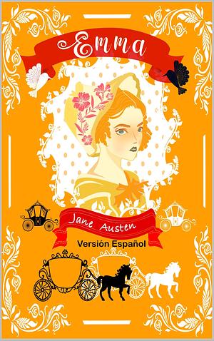 Emma: (Versión Español) literatura romántica juvenil by Carlos Pujol, Jane Austen, Jane Austen