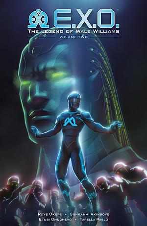 E.X.O.: The Legend of Wale Williams Volume 2 by Roye Okupe