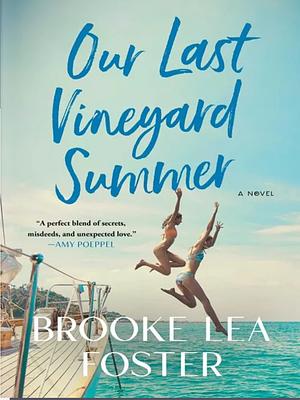 Our Last Vineyard Summer by Brooke Lea Foster
