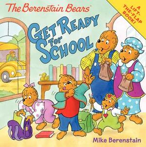 The Berenstain Bears Get Ready for School by Mike Berenstain