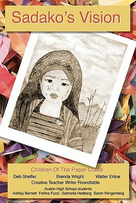 Sadako's Vision: Children of the Paper Crane by Brenda Wright, Deb Sheffer, Walter Enloe