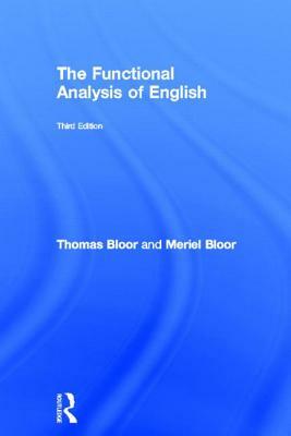 The Functional Analysis of English: A Hallidayan Approach by Meriel Bloor, Thomas Bloor