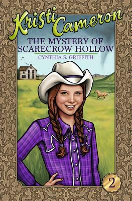 The Mystery of Scarecrow Hollow by Cynthia S. Griffith