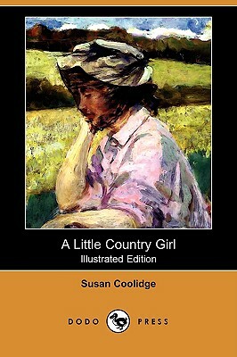 A Little Country Girl (Illustrated Edition) (Dodo Press) by Susan Coolidge