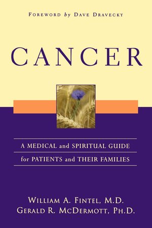 Cancer: A Medical and Spiritual Guide for Patients and Their Families by William A. Fintel, Gerald R. McDermott