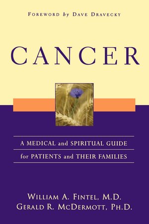 Cancer: A Medical and Spiritual Guide for Patients and Their Families by William A. Fintel, Gerald R. McDermott