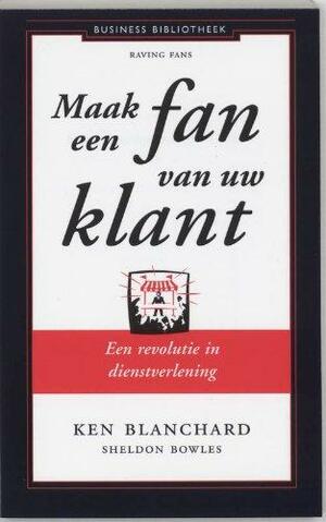 Maak een fan van je klant by Kenneth H. Blanchard, Sheldon Bowles