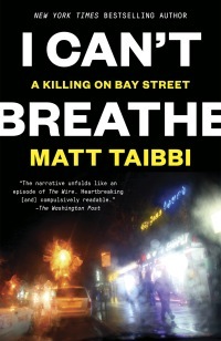 I Can't Breathe: A Killing on Bay Street by Matt Taibbi