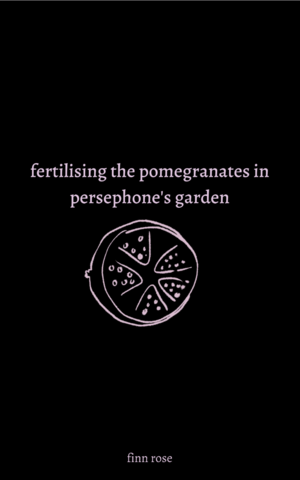 Fertilising the Pomegranates in Persephone's Garden by Finn Rose