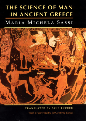 The Science of Man in Ancient Greece by Maria Michela Sassi