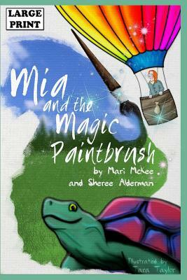 Mia and the Magic Paintbrush: Large Print Edition by Sheree L. Alderman, Mari E. McKee