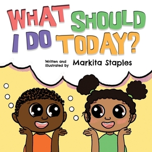 What Should I Do Today?: Curly Crew Series by Markita Staples