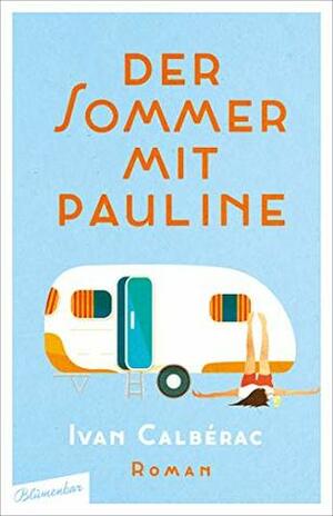 Der Sommer mit Pauline by Ivan Calbérac, Anne Maya Schneider