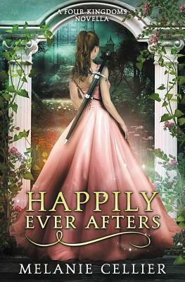 Happily Ever Afters: A Reimagining of Snow White and Rose Red by Melanie Cellier