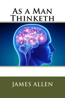 As a Man Thinketh by James Allen