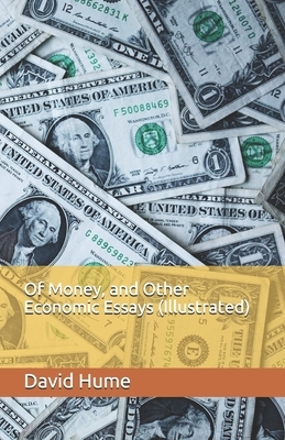 Of Money, and Other Economic Essays (Illustrated) by David Hume