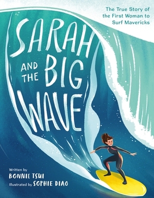 Sarah and the Big Wave by Bonnie Tsui, Sophie Diao