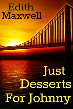 Just Desserts for Johnny by Edith Maxwell