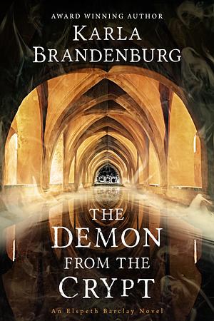 The Demon from the Crypt: An Elspeth Barclay Novel by Karla Brandenburg