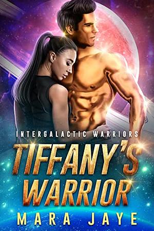 Tiffany's warrior  by Mara Jaye