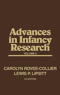 Advances in Infancy Research, Volume 5 by 