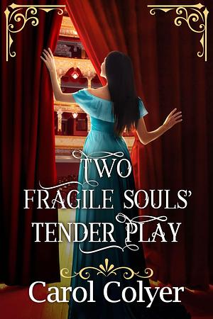 Two Fragile Souls' Tender Play by Carol Colyer, Carol Colyer