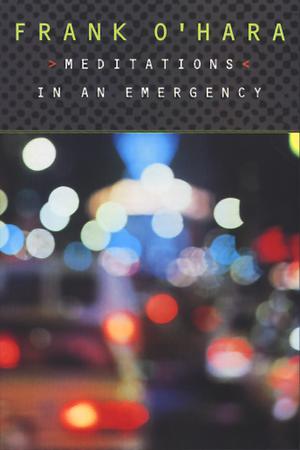 Meditations in an Emergency by Frank O'Hara