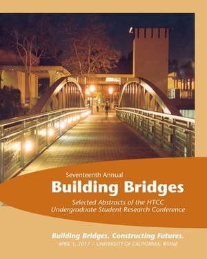 Building Bridges, 2017: Selected Abstracts of the Honors Transfer Council of California Research Conference, April 1, 2017 by Tim Adell, Susan Reese