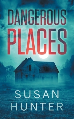 Dangerous Places: Leah Nash Mysteries Book 3 by Susan Hunter