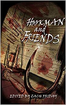 Hookman and Friends by Richard Beauchamp, Scott McGregor, Clark Boyd, Colin Newton, Zach Friday, Chisto Healy, Fred Williamson, Daniel R. Robichaud, Heinrich von Wolfcastle, Jim Eldred, Jamie Zaccaria, John Adam Gosham, Robert P. Ottone, Sarah Cannavo, Patrick Barb