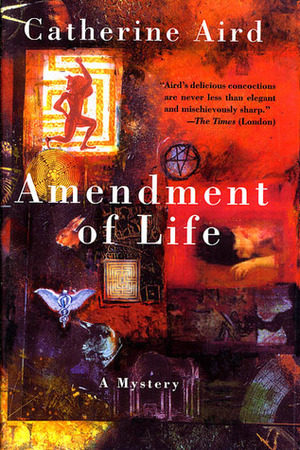 Amendment of Life: A Mystery by Catherine Aird