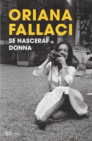 Se nascerai donna by Oriana Fallaci