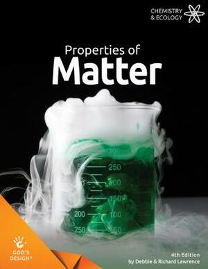 Properties of Matter by Debbie &. Richard Lawrence
