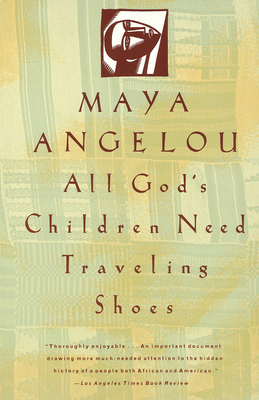 All God's Children Need Traveling Shoes by Maya Angelou