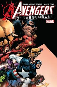 Avengers: Disassembled by Brian Reber, Mike Perkins, Frank D'Armata, Andy Tory, Mark Morales, Justin Ponsor, John Byrne, Neal Adams, Laura Martin, Danny Miki, Scott Kolins, Michael Golden, Morry Hollowell, Jack Kirby, Steve McNiven, Alex Maleev, Jim Cheung, Mike Mayhew, Kieron Dwyer, Michael Avon Oeming, Albert Deschesne, David W. Mack, Brent Anderson, Darick Robertson, Alan Davis, Dick Ayers, Bob Sharen, Steve Epting, Olivier Coipel, David Finch, George Pérez, Lee Weeks, Eric Powell, J.G. Jones, Brian Michael Bendis, Gary Frank, Stan Lee, Pete Pantazis