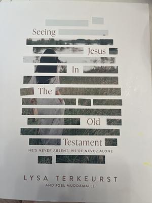 Seeing Jesus in the Old Testament by Lysa TerKeurst